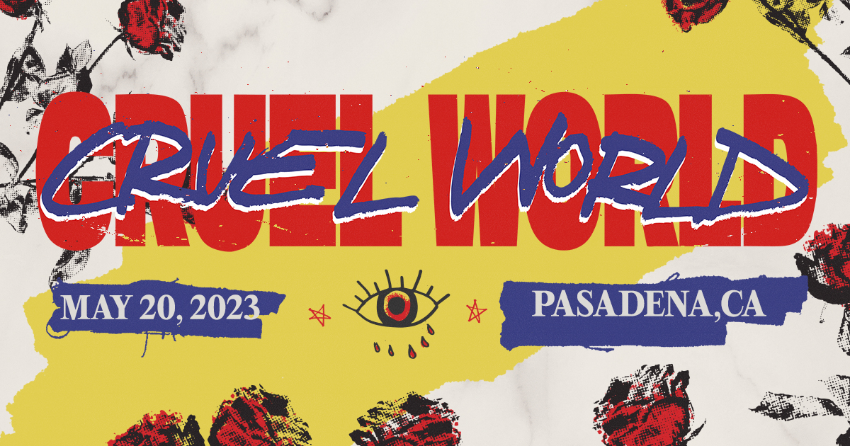 Cruel World | May 20, 2023 | Pasadena, CA